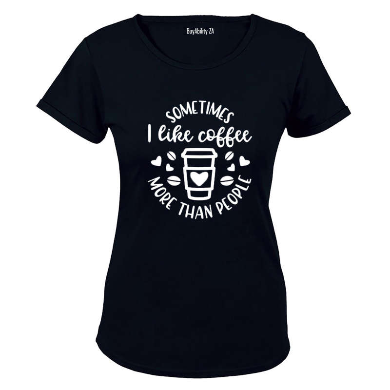 Coffee More Than People - Ladies - T-Shirt