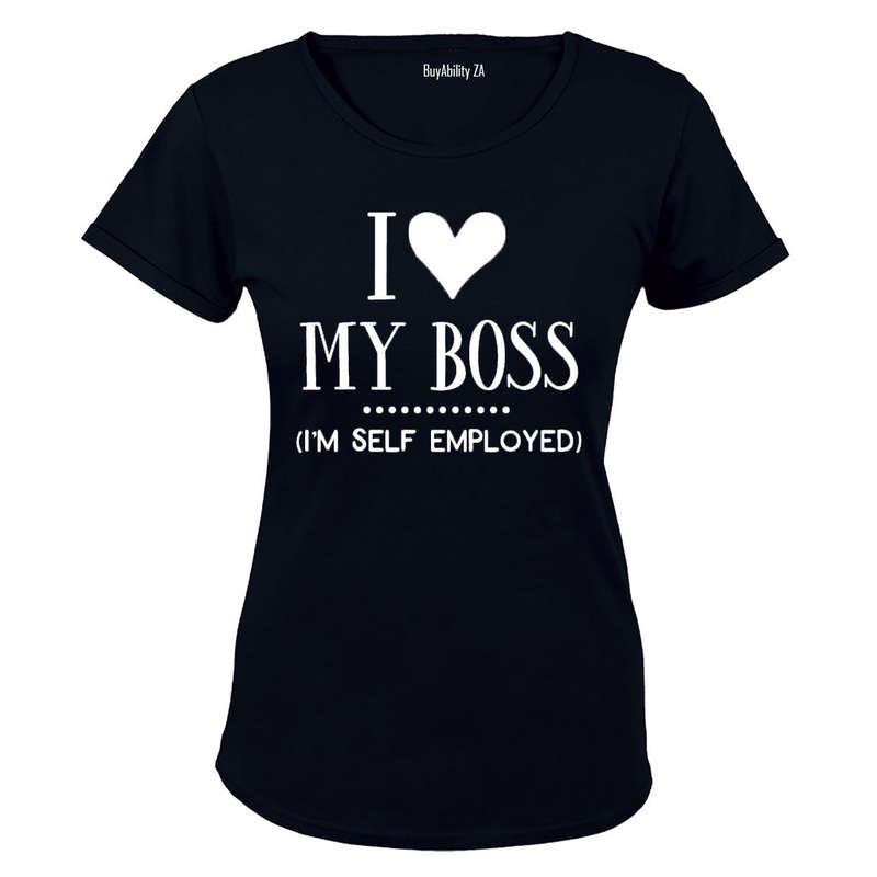 I Love My Boss - I'm Self Employed - Ladies - T-Shirt