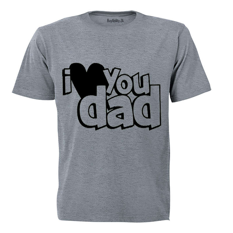 I Love You DAD - Adults - T-Shirt