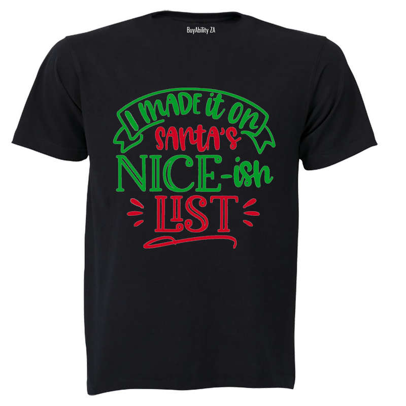 I Made It on the Nice -ish List - Christmas - Adults - T-Shirt