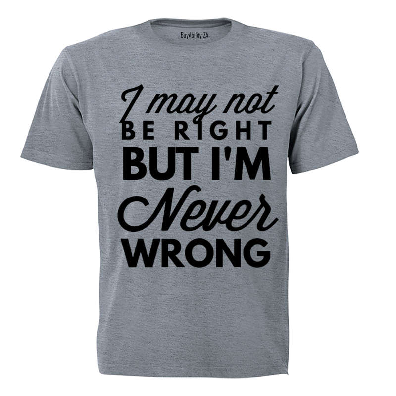 Never Wrong - Adults - T-Shirt