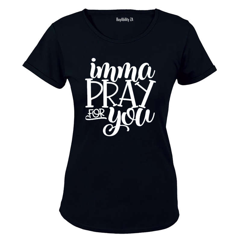 Imma Pray for You - Ladies - T-Shirt