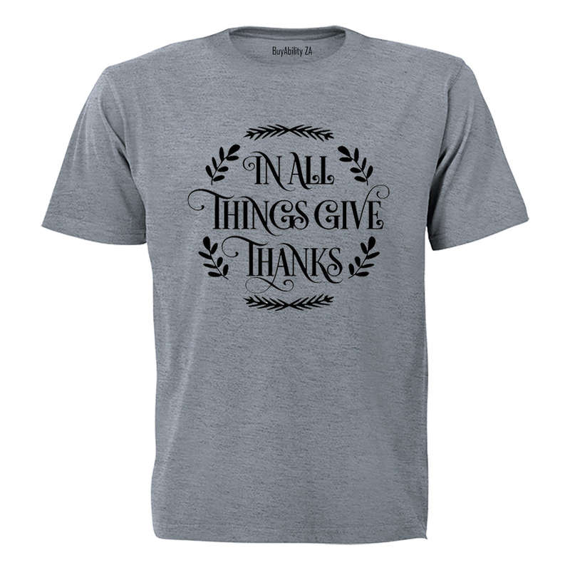 In All Things Give Thanks - Adults - T-Shirt