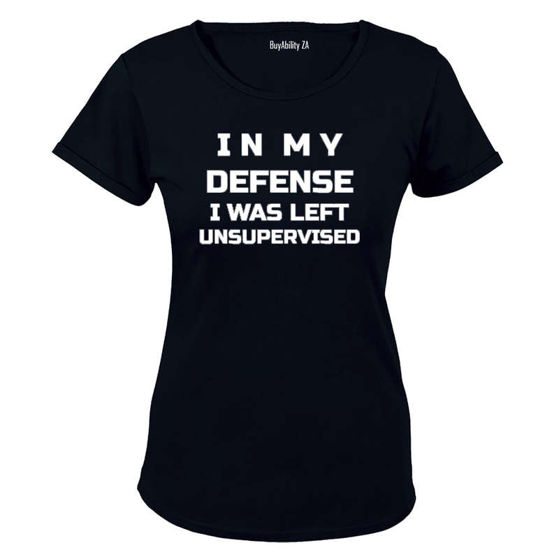 In My Defense, I was Left Unsupervised - Ladies - T-Shirt