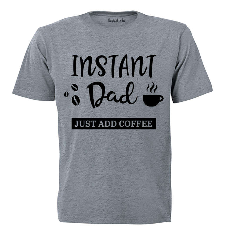 Instant Dad - Adults - T-Shirt