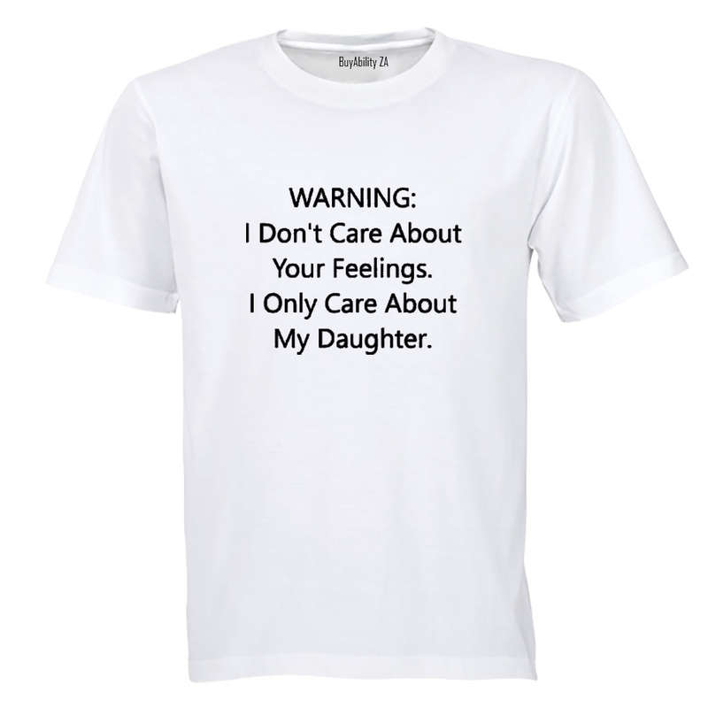 I Only Care About My Daughter - Adults - T-Shirt
