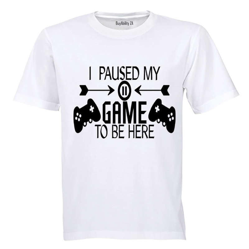I Paused My Game to be Here - Remote Design - Adults - T-Shirt