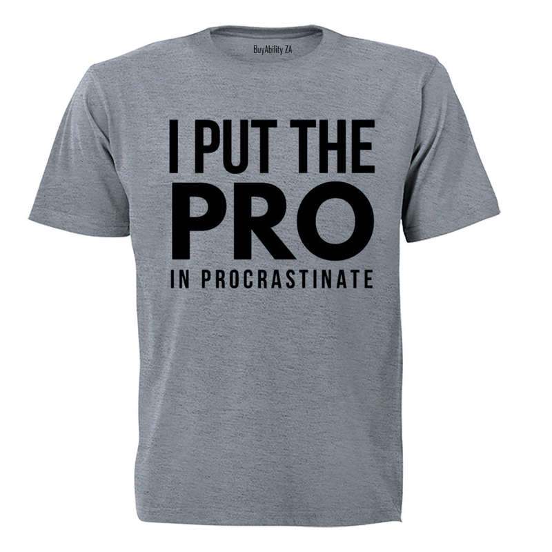 I Put The Pro - Adults - T-Shirt