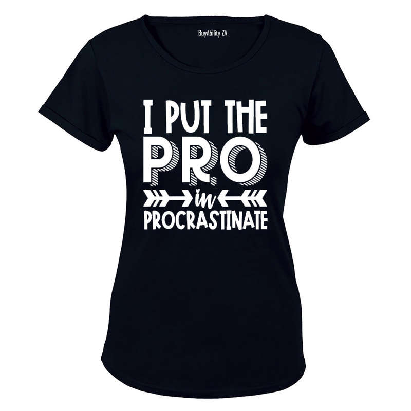 I Put the PRO in Procrastination - Ladies - T-Shirt