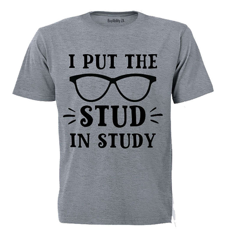 I Put the STUD in Study - Adults - T-Shirt