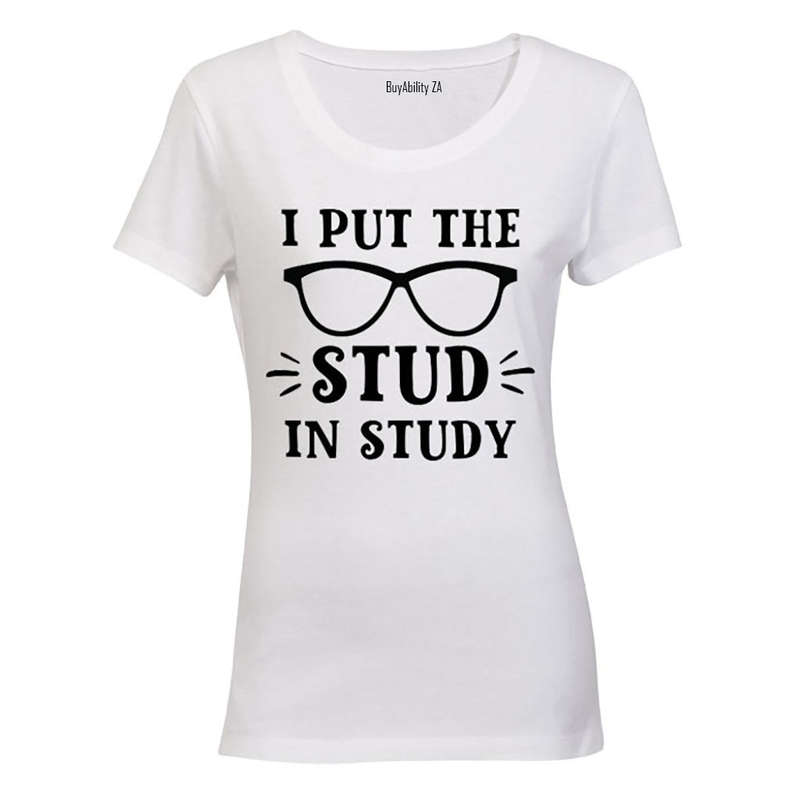 I Put the STUD in Study - Ladies - T-Shirt