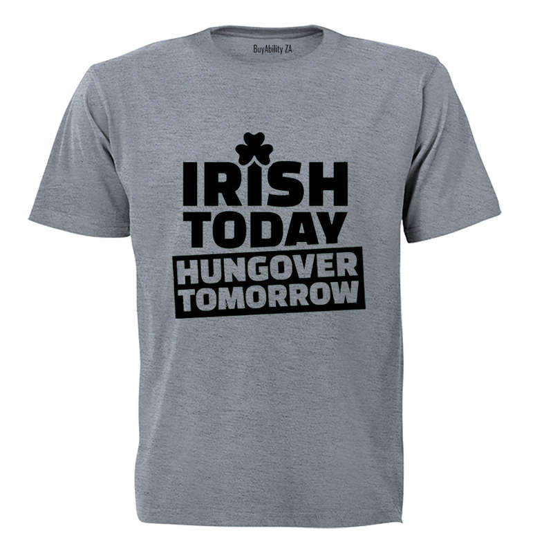 Irish Today - St. Patrick's Day - Adults - T-Shirt