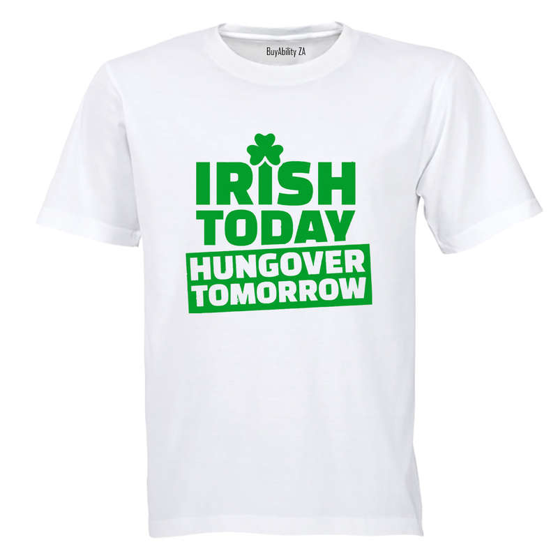 Irish Today - St. Patrick's Day - Adults - T-Shirt