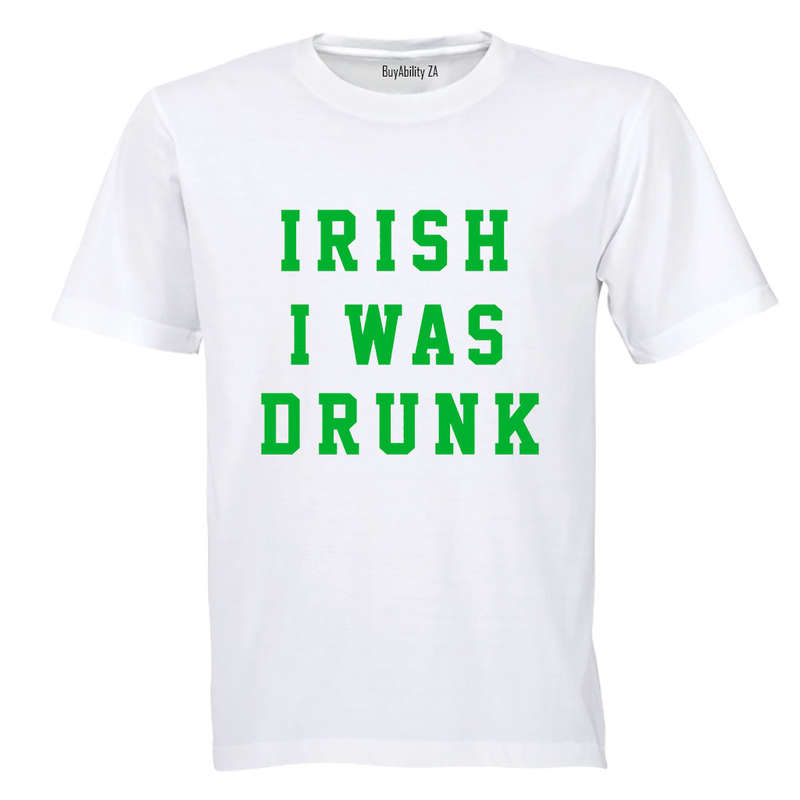 Irish I Was Drunk - St. Patrick's Day - Adults - T-Shirt