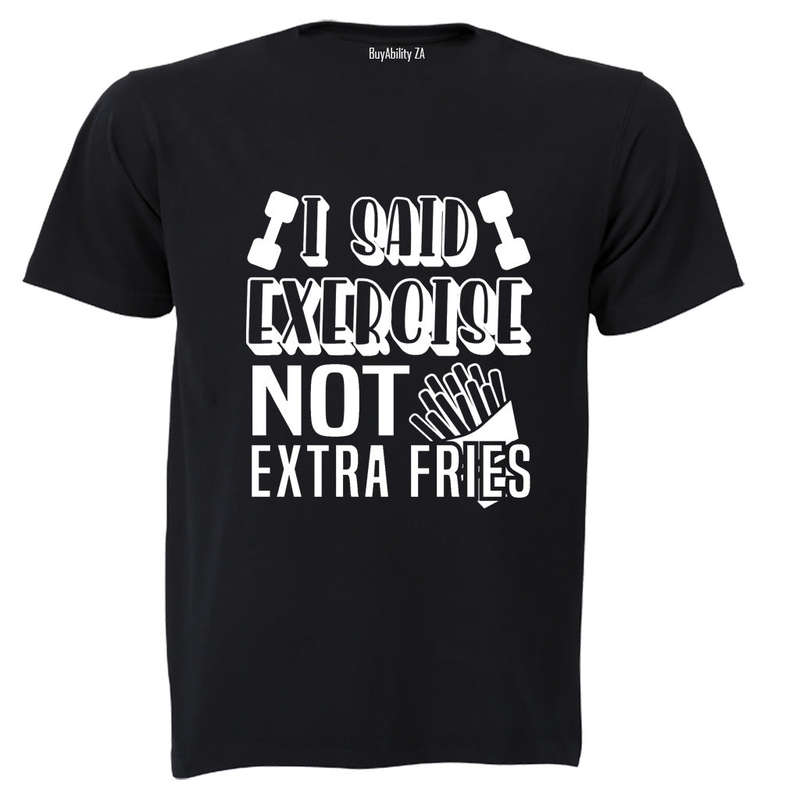I Said Exercise - Adults - T-Shirt