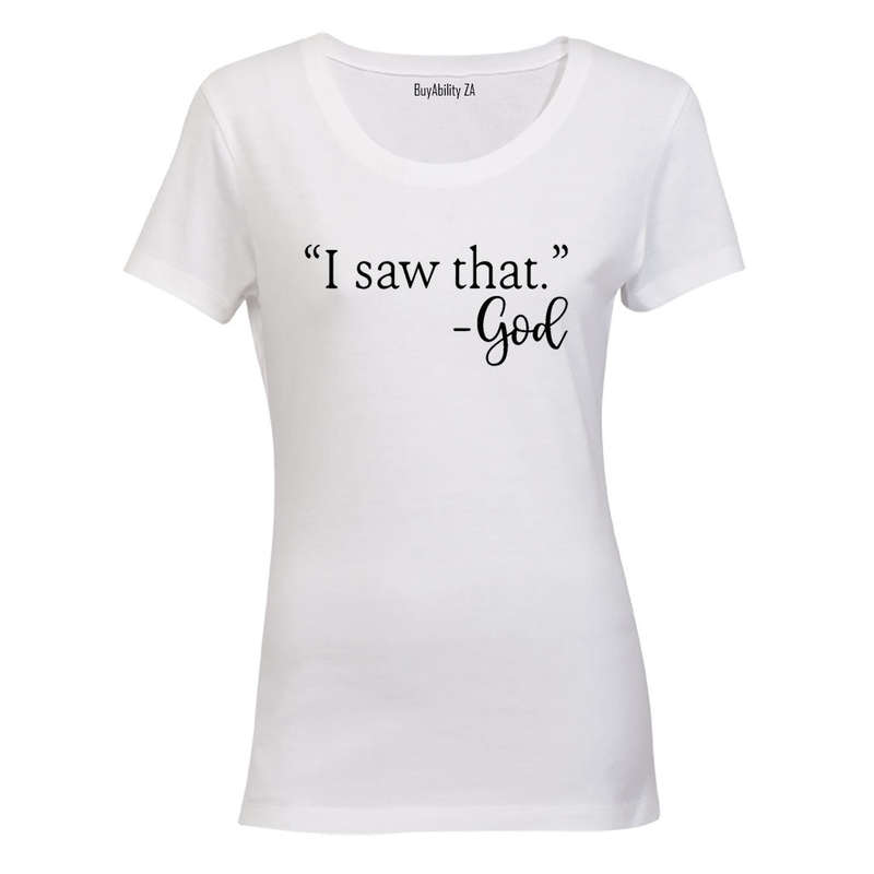 "I Saw That" - GOD - Ladies - T-Shirt