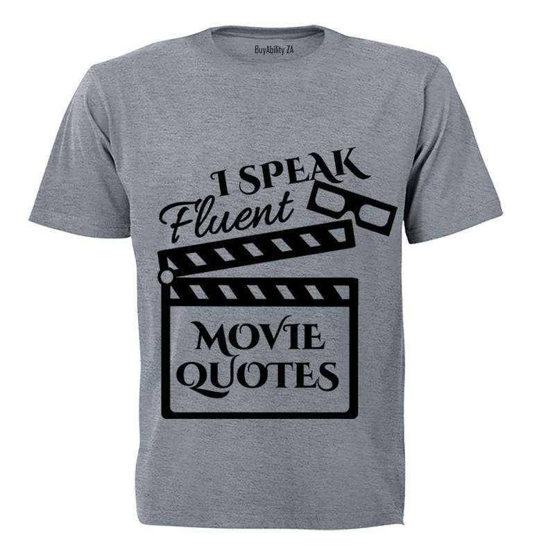 I Speak Fluent Movie Quotes - Adults - T-Shirt