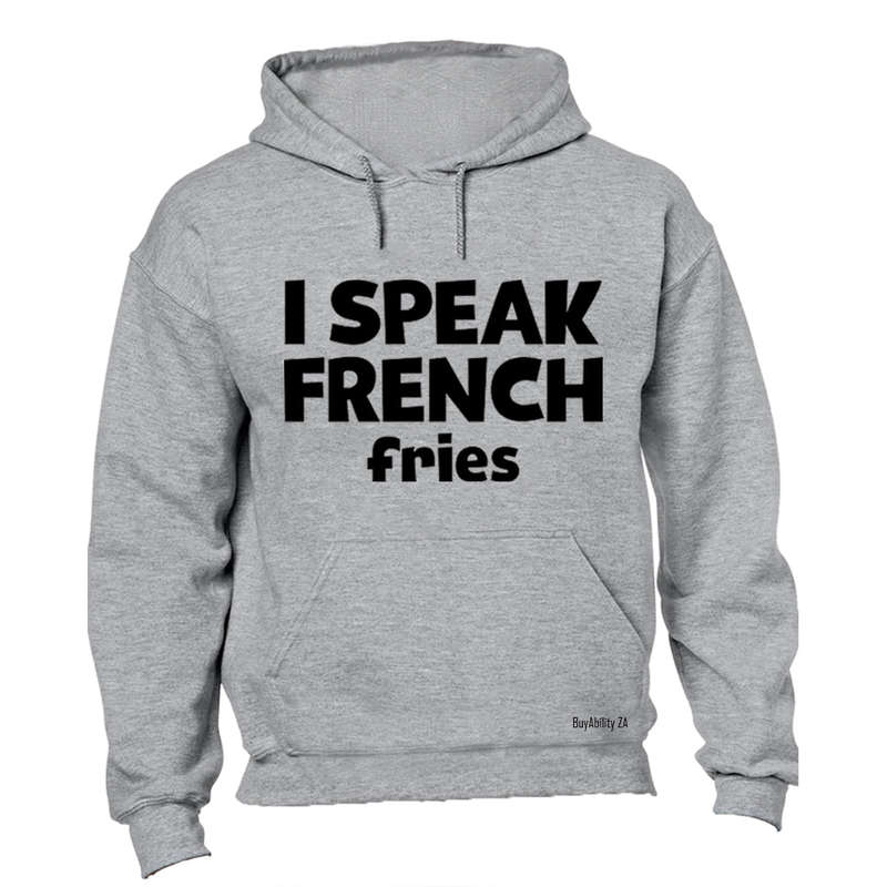 I Speak French..Fries - Hoodie