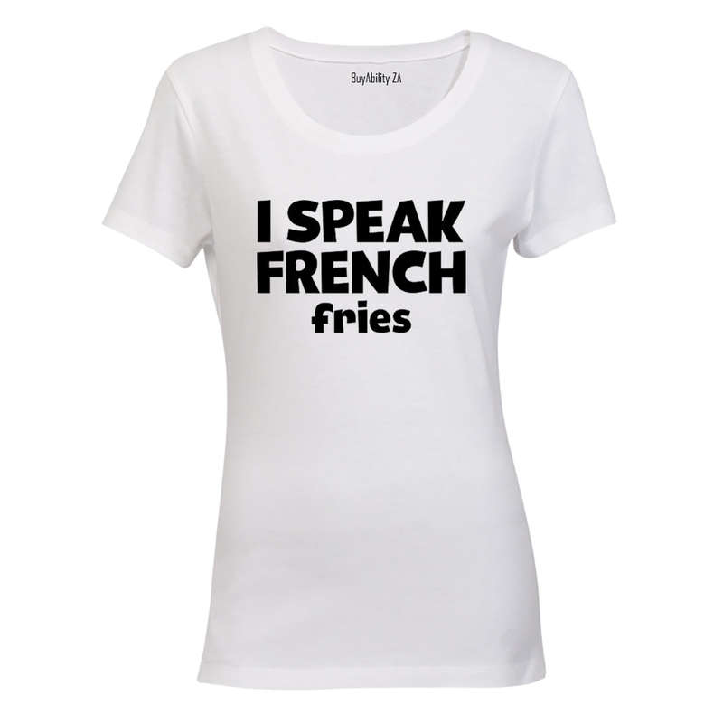 I Speak French..Fries - Ladies - T-Shirt