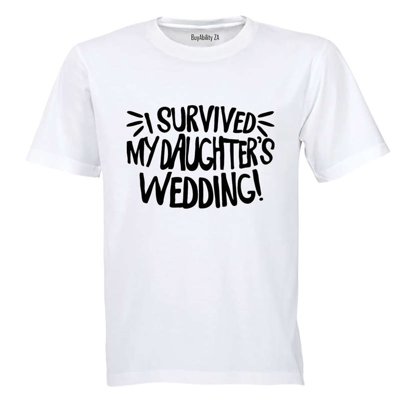 I Survived My Daughter's Wedding! - Adults - T-Shirt