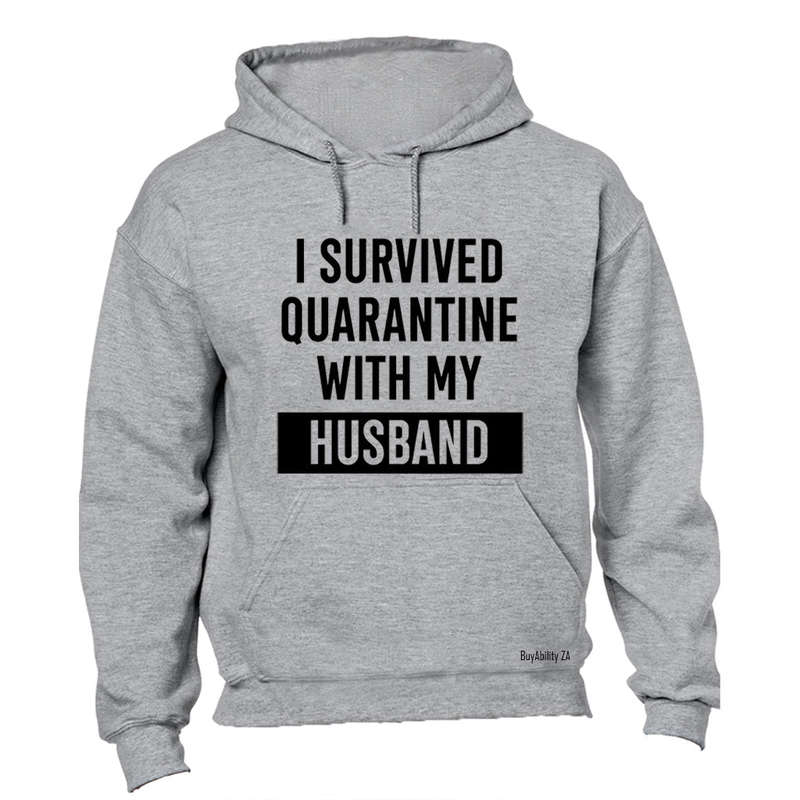 I Survived Quarantine With My Husband - Hoodie
