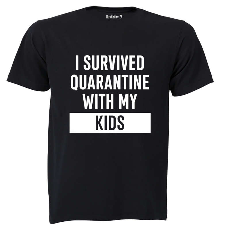 I Survived Quarantine With My Kids - Adults - T-Shirt