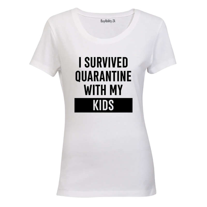 I Survived Quarantine With My Kids - Ladies - T-Shirt
