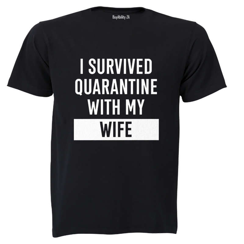I Survived Quarantine With My Wife - Adults - T-Shirt