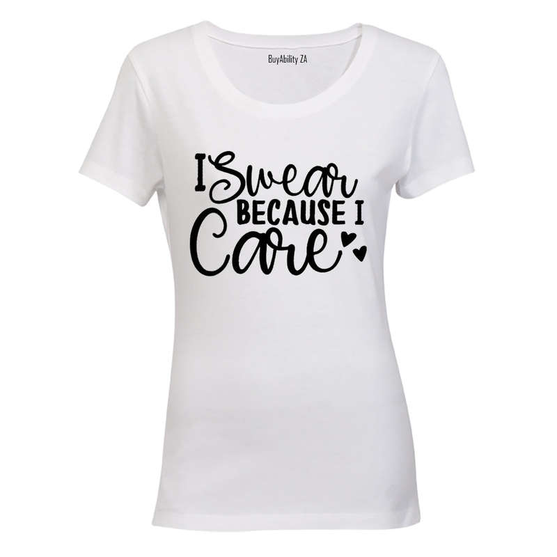 I Swear Because I Care - Ladies - T-Shirt