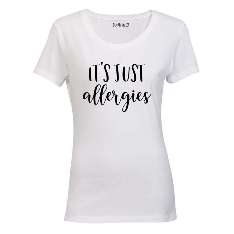 It's Just Allergies - Ladies - T-Shirt