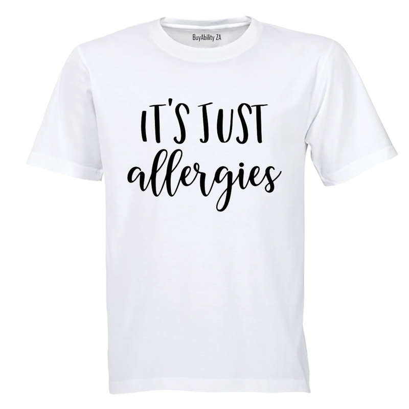 It's Just Allergies - Adults - T-Shirt