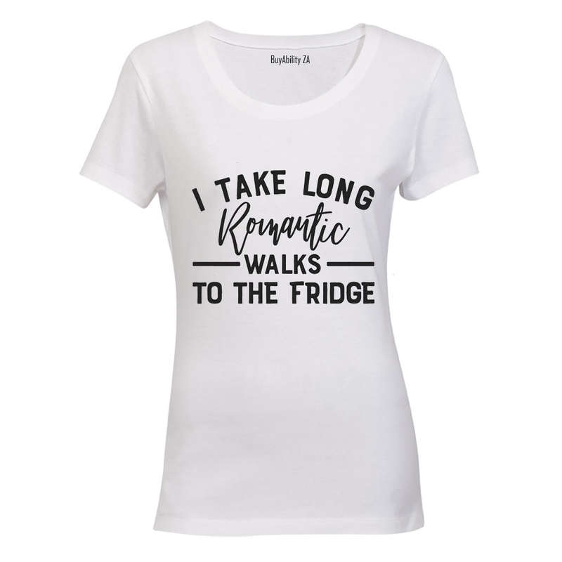I Take Long Romantic Walks to the Fridge - Ladies - T-Shirt
