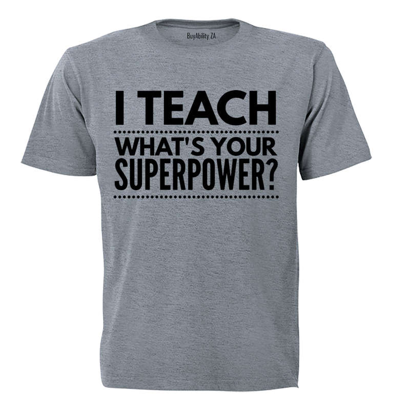 I TEACH - Superpower - Adults - T-Shirt