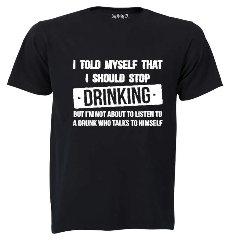 I told myself that I should Stop Drinking - Adults - T-Shirt