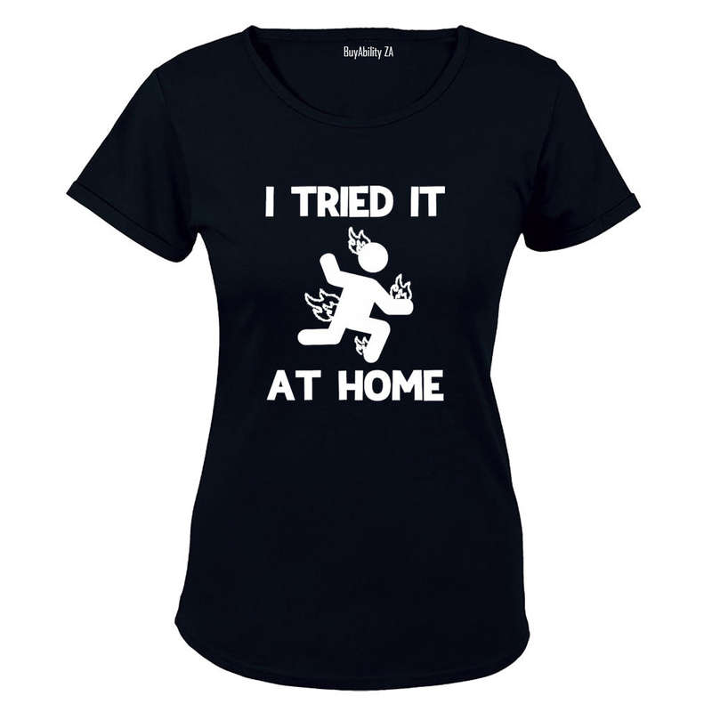 I Tried It at Home - Ladies - T-Shirt