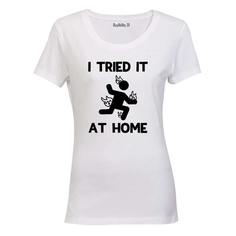 I Tried It at Home - Ladies - T-Shirt