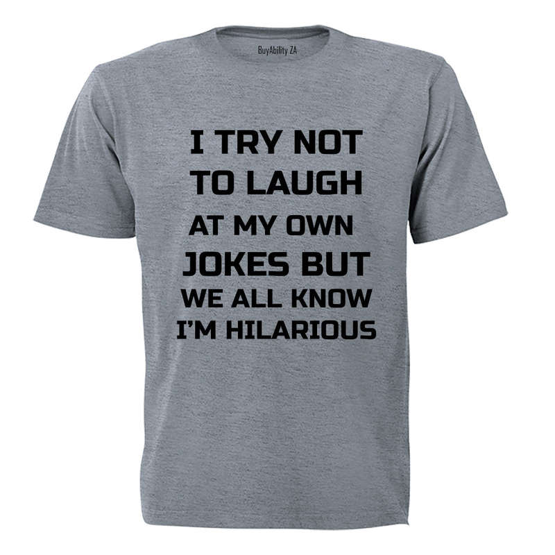 I Try Not To Laugh... - Adults - T-Shirt