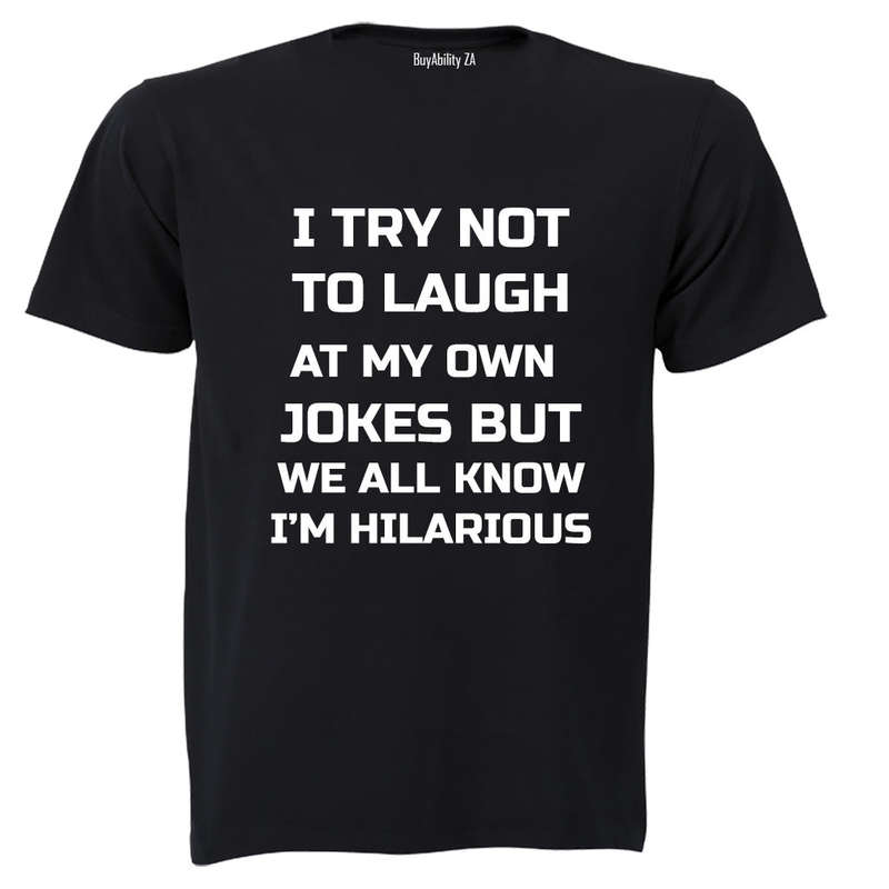 I Try Not To Laugh... - Adults - T-Shirt