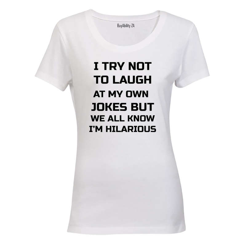 I Try Not To Laugh... - Ladies - T-Shirt