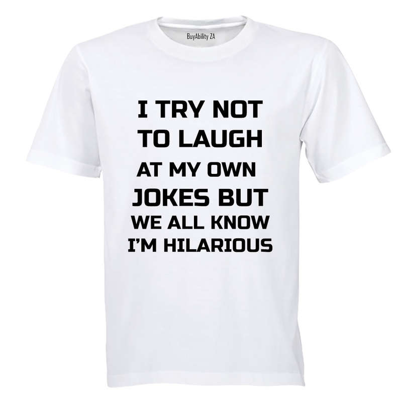 I Try Not To Laugh... - Adults - T-Shirt