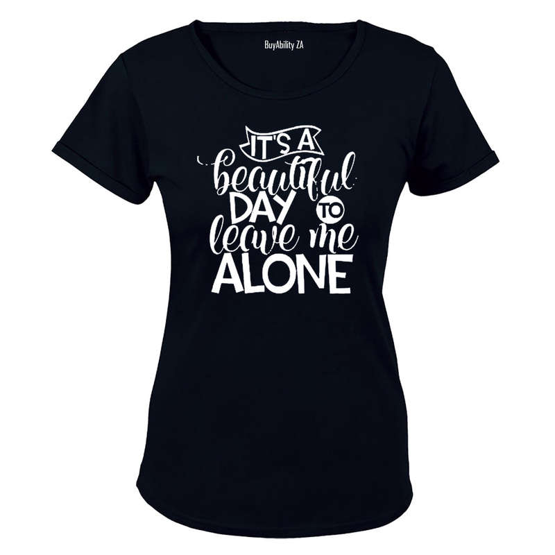 It's a Beautiful Day to Leave Me Alone - Ladies - T-Shirt