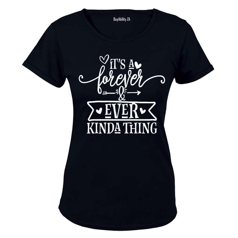 It's a Forever and Ever Kinda Thing! - Ladies - T-Shirt