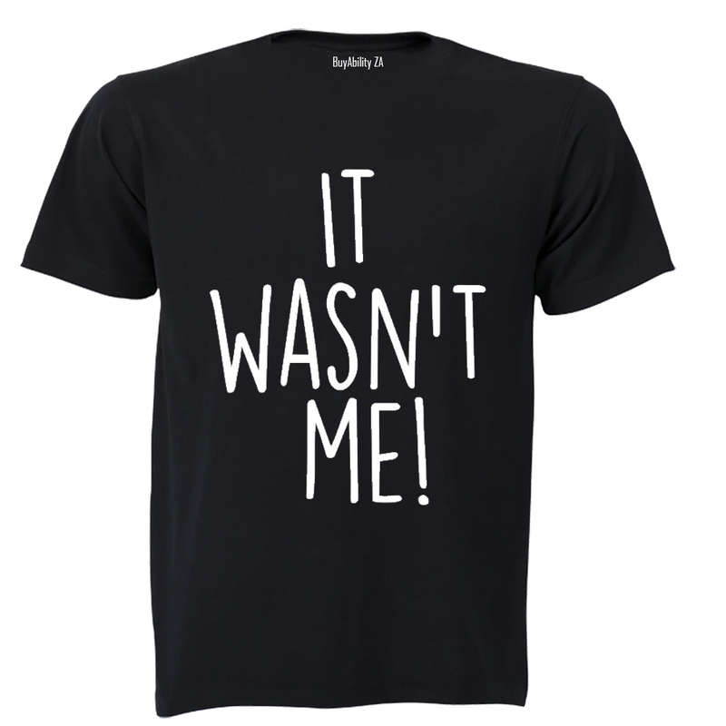 It Wasn't Me - Adults - T-Shirt
