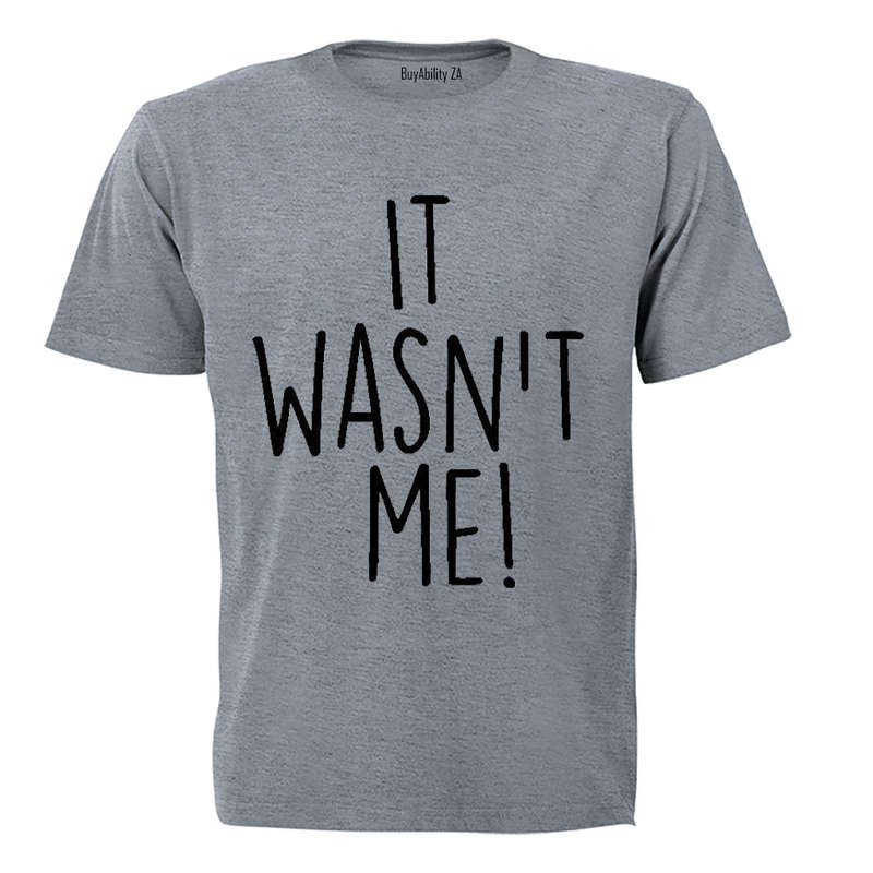 It Wasn't Me - Adults - T-Shirt