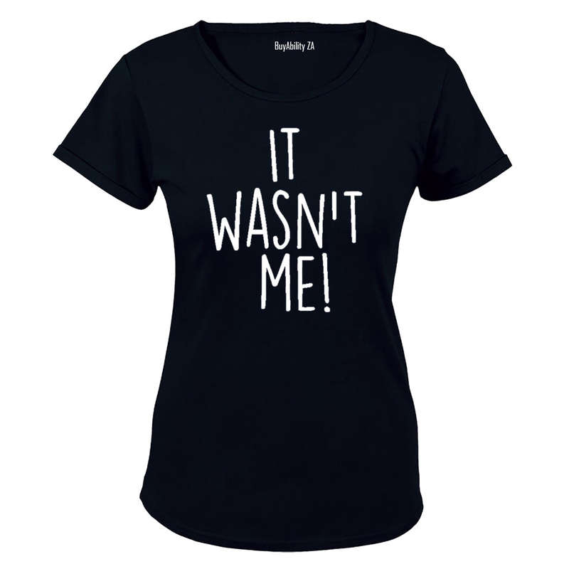 It Wasn't Me - Ladies - T-Shirt