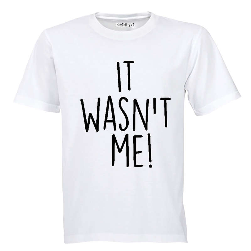 It Wasn't Me - Adults - T-Shirt