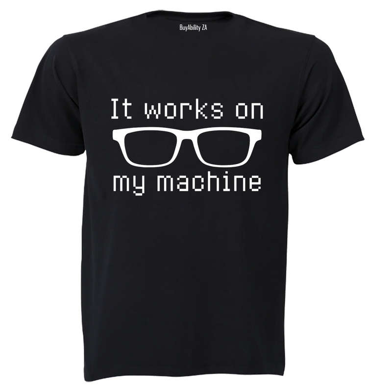 It Works On My Machine - Adults - T-Shirt