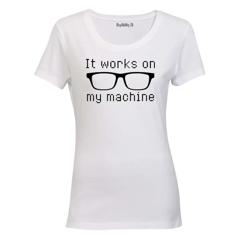 It Works On My Machine - Ladies - T-Shirt