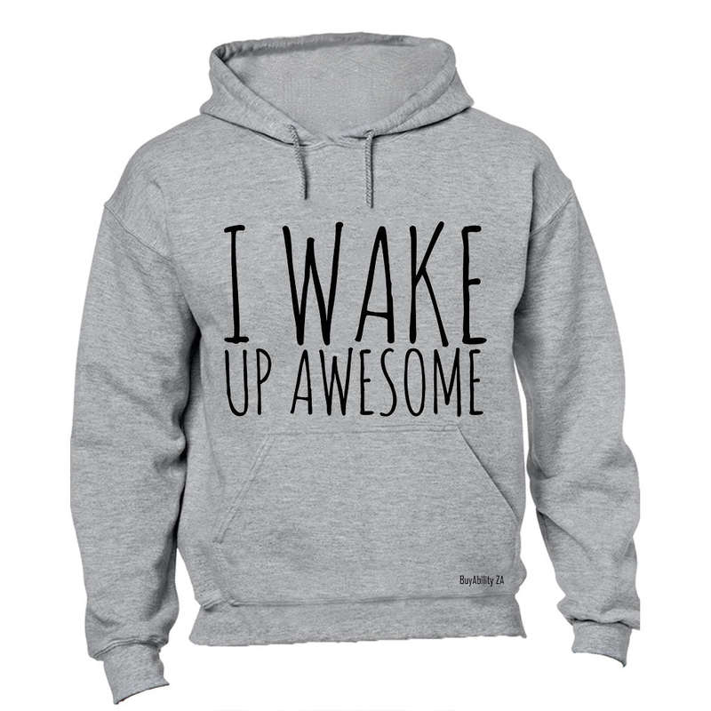 I Wake Up Awesome - Hoodie