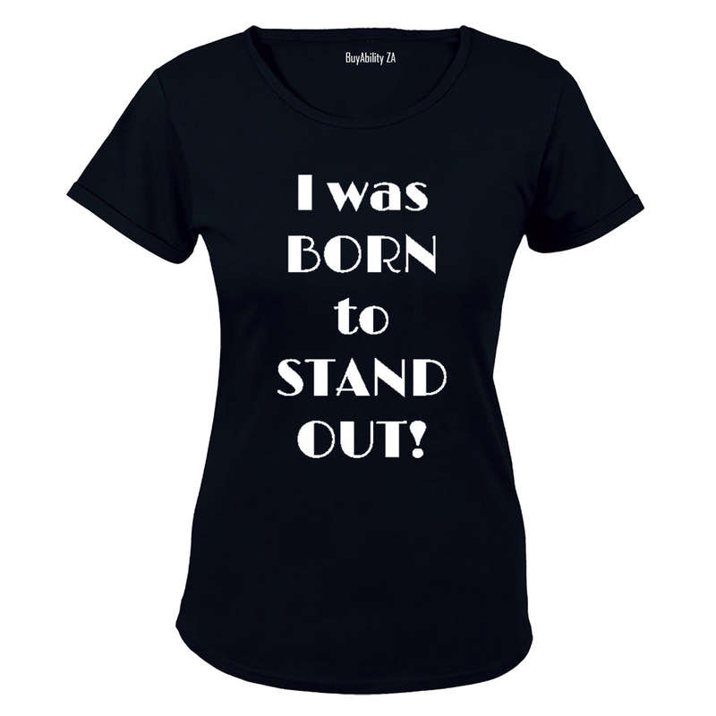 I was Born to Stand Out! - Ladies - T-Shirt